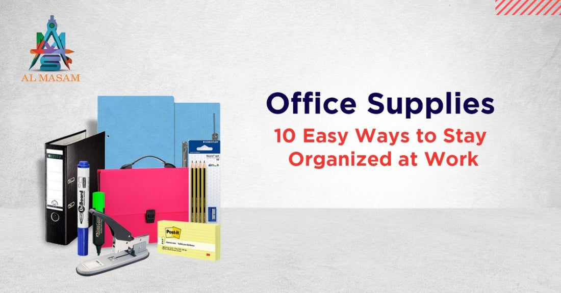 Office Supplies - 10 Easy Ways to Stay Organized at Work